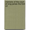 Memoirs Of The Court Of King James The First V2 by Lucy Aikin