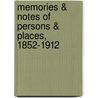 Memories & Notes Of Persons & Places, 1852-1912 by Sir Sidney Colvin