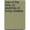 Men Of The Time, Or Sketches Of Living Notables by Anonymous Anonymous