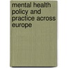 Mental Health Policy and Practice Across Europe door Graham Thornicroft