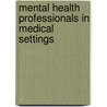 Mental Health Professionals in Medical Settings by Joe Scherger