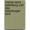 Merian extra Oldenburg und das Oldenburger Land by Unknown