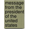 Message From The President Of The United States by Unknown