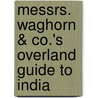 Messrs. Waghorn & Co.'s Overland Guide to India door Thomas Waghorn