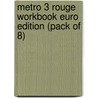 Metro 3 Rouge Workbook Euro Edition (Pack Of 8) door Onbekend
