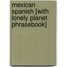 Mexican Spanish [With Lonely Planet Phrasebook] door Lonely Planet