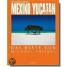 Mexiko / Yucatan. Das Beste von Michael Friedel by Michael Friedel