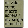 Mi Vida Como Madre Soltera / My Single Mom Life door Angela Thomas