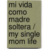Mi Vida Como Madre Soltera / My Single Mom Life by Angela Thomas