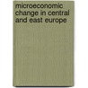 Microeconomic Change In Central And East Europe door Carol S. Leonard