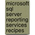 Microsoft Sql Server Reporting Services Recipes