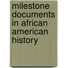 Milestone Documents in African American History by Unknown