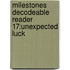 Milestones Decodeable Reader 17:Unexpected Luck