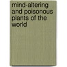 Mind-Altering and Poisonous Plants of the World door Molly Dannenmaier