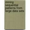 Mining Sequential Patterns from Large Data Sets door Wei Wang