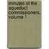 Minutes Of The Aqueduct Commissioners, Volume 1