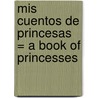 Mis Cuentos de Princesas = A Book of Princesses door Sally Gardner