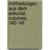 Mittheilungen Aus Dem Eskurial, Volumes 140-141 door Hermann Knust