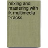 Mixing And Mastering With Ik Multimedia T-Racks by Bobby Owsinski