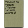 Mmoires Du Musum D'Histoire Naturelle, Volume 2 by Mus um National