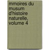 Mmoires Du Musum D'Histoire Naturelle, Volume 4 door Mus um National