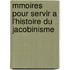 Mmoires Pour Servir A L'Histoire Du Jacobinisme