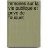 Mmoires Sur La Vie Publique Et Prive de Fouquet by Pierre Adolphe Ch ruel