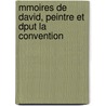 Mmoires de David, Peintre Et Dput La Convention door Miette De Villars
