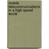 Mobile Telecommunications In A High Speed World