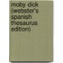 Moby Dick (Webster's Spanish Thesaurus Edition)
