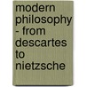 Modern Philosophy - From Descartes to Nietzsche by Steven M. Emmanuel