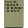Molecular Aspects Of Host-Pathogen Interactions by Society for General Microbiology