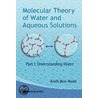 Molecular Theory of Water and Aqueous Solutions door Arieh Ben-Naim