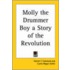 Molly The Drummer Boy A Story Of The Revolution