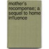 Mother's Recompense; A Sequel To Home Influence