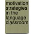 Motivation Strategies in the Language Classroom