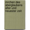 Mrchen Des Aberglaubens Alter Und Neuester Zeit door F. W. Gieseler