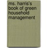 Ms. Harris's Book Of Green Household Management by Caroline Harris