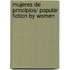 Mujeres de principios/ Popular Fiction by Women