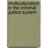 Multiculturalism in the Criminal Justice System door Ronald Burns