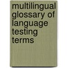 Multilingual Glossary Of Language Testing Terms door University of Cambridge Local Examinations Syndicate