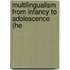Multilingualism from Infancy to Adolescence (He