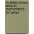 Multiple-Choice Tests In Mathematics For Belize