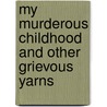 My Murderous Childhood and Other Grievous Yarns door Eric Powell