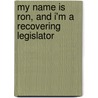 My Name Is Ron, and I'm a Recovering Legislator by Ron Gomez