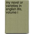 My Novel Or Varieties In English Life, Volume I
