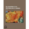 Na Kanawai O Ka Repubalika O Hawaii, ... (1853) by Hawaii