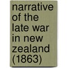 Narrative Of The Late War In New Zealand (1863) by Robert Carey