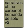 Narratives Of The Career Of Hernando De Soto V2 by Unknown