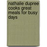 Nathalie Dupree Cooks Great Meals for Busy Days by Nathalie Dupree